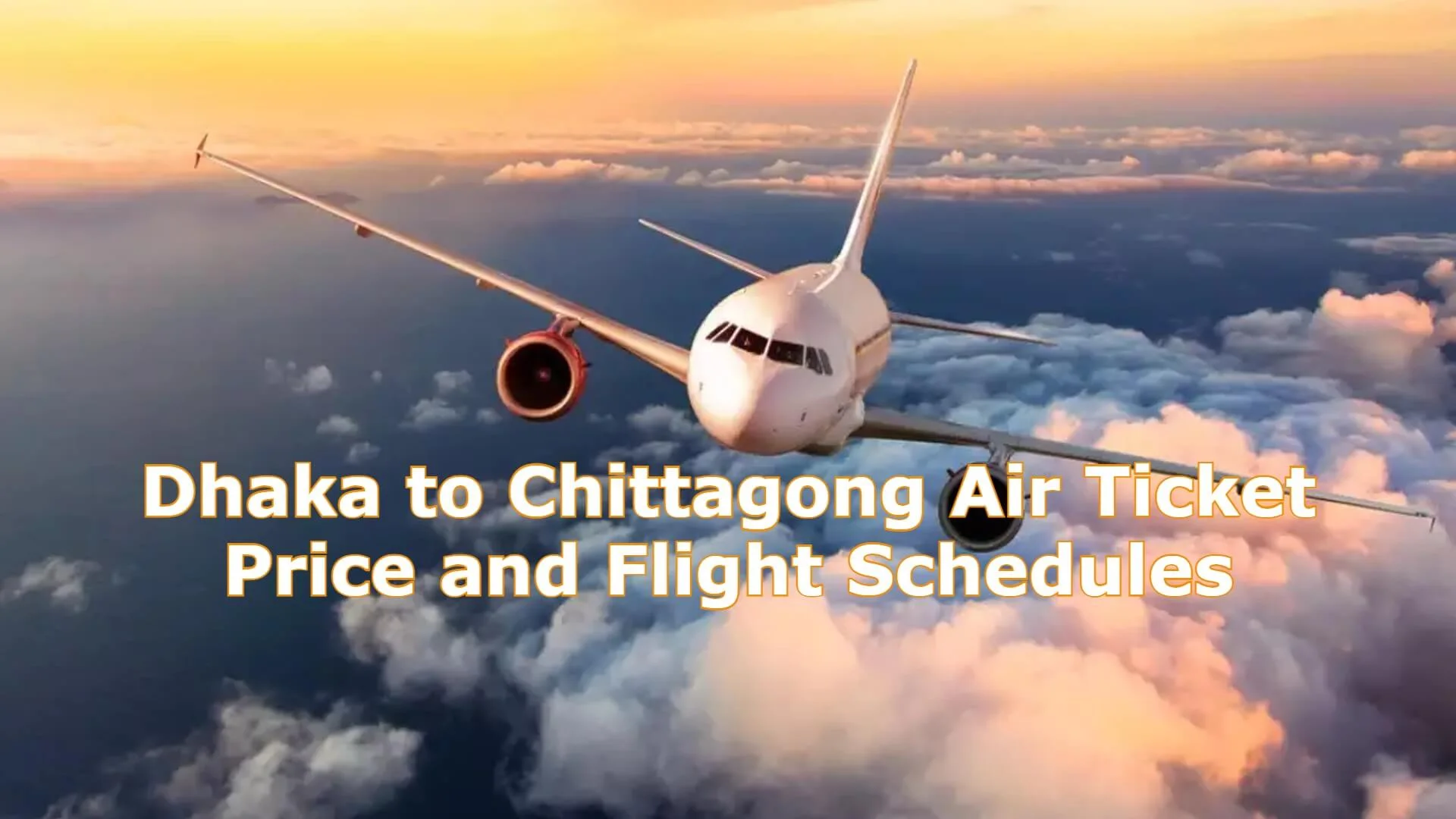 Dhaka to Chittagong Air Ticket Price and Flight Schedules