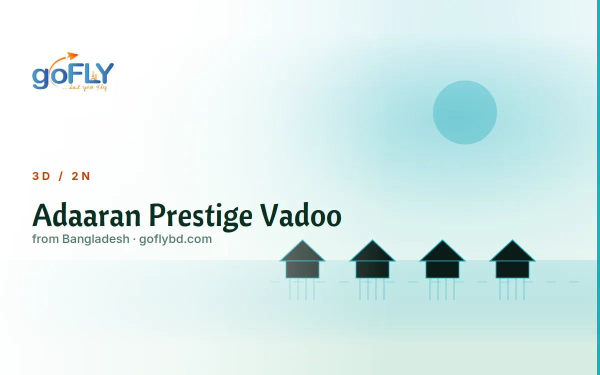 Adaaran Prestige Vadoo Maldives luxury overwater villa, goFLY 2N/3D from Dhaka