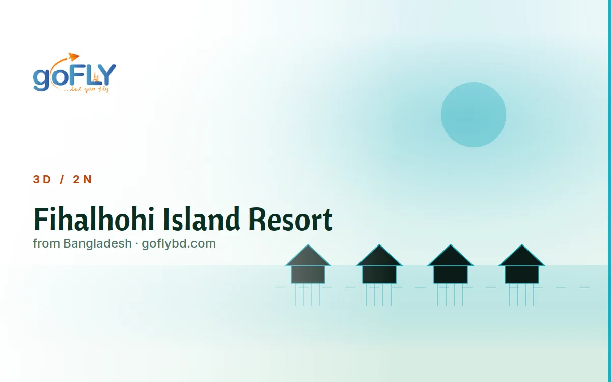 Fihalhohi Island Resort Maldives beach villa, goFLY 2N/3D from Dhaka