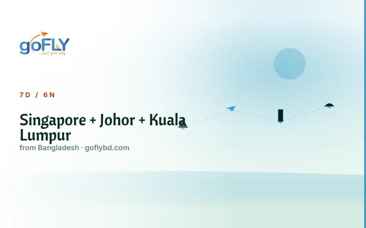 Singapore + Johor + Kuala Lumpur Multi-Country Tour, goFLY 6N/7D from Dhaka