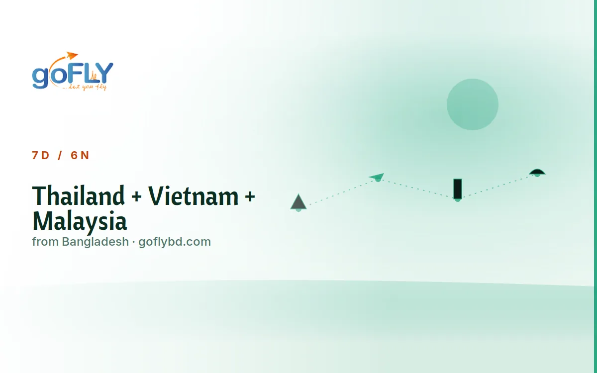 Thailand + Vietnam + Malaysia Multi-Country Tour, goFLY 6N/7D from Dhaka