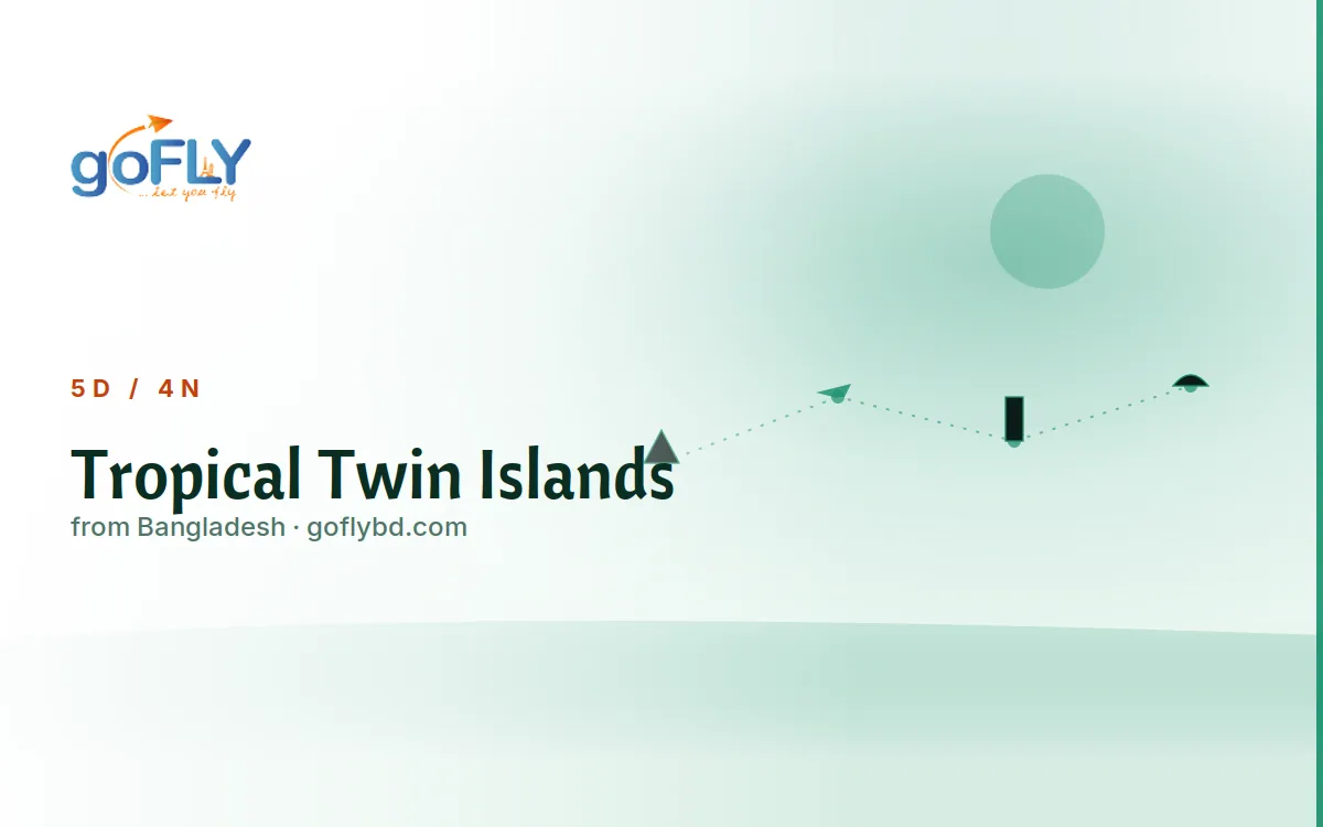 Tropical Twin Islands Multi-Country Tour, goFLY 4N/5D from Dhaka