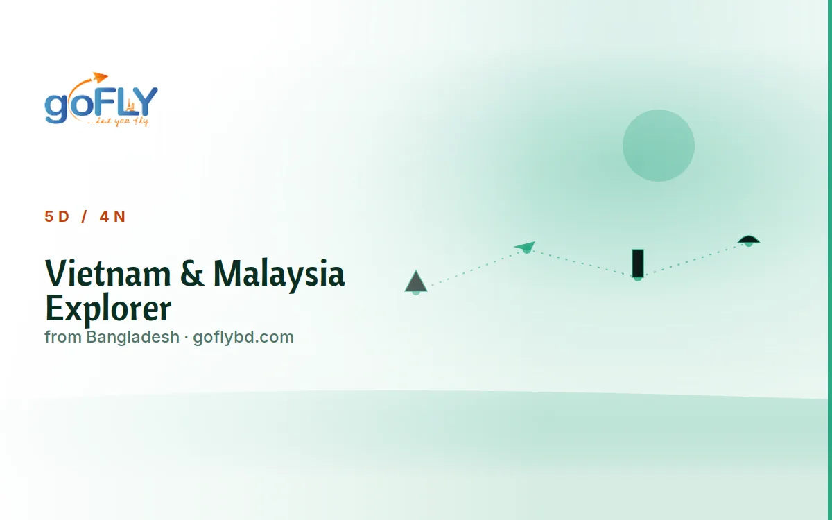 Vietnam & Malaysia Explorer Multi-Country Tour, goFLY 4N/5D from Dhaka