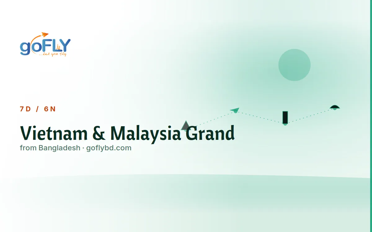 Vietnam & Malaysia Grand Multi-Country Tour, goFLY 6N/7D from Dhaka