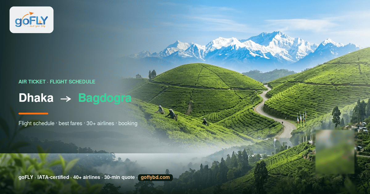 Dhaka to Bagdogra flight schedule — Darjeeling foothills with tea gardens and distant Himalaya, goFLY Limited IATA-certified