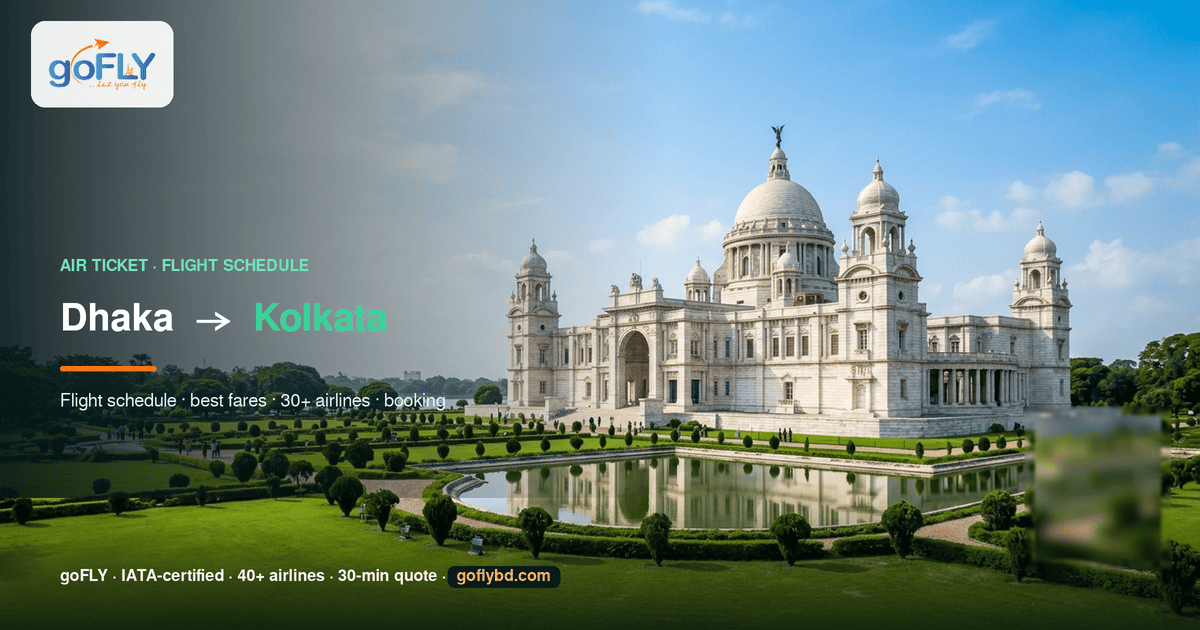 Dhaka to Kolkata air ticket price and flight schedule — Victoria Memorial in Kolkata, goFLY Limited IATA-certified