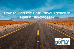 How to Find the Best Travel Agency in Dhaka Bangladesh