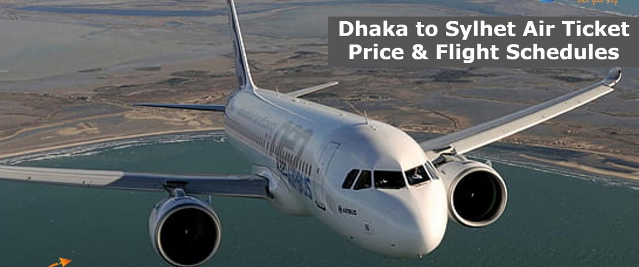Dhaka to Sylhet Air Ticket Price & Flight Schedules