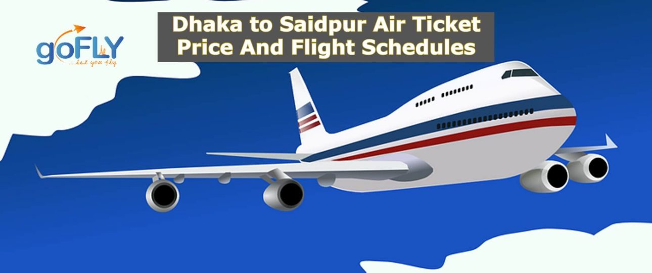 Dhaka to Saidpur Air Ticket Price And Flight Schedules