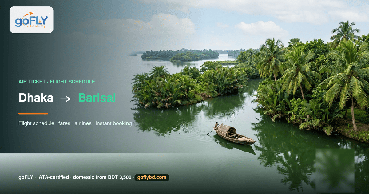Dhaka to Barisal air ticket price and flight schedule — green river delta with a wooden boat, goFLY Limited IATA-certified