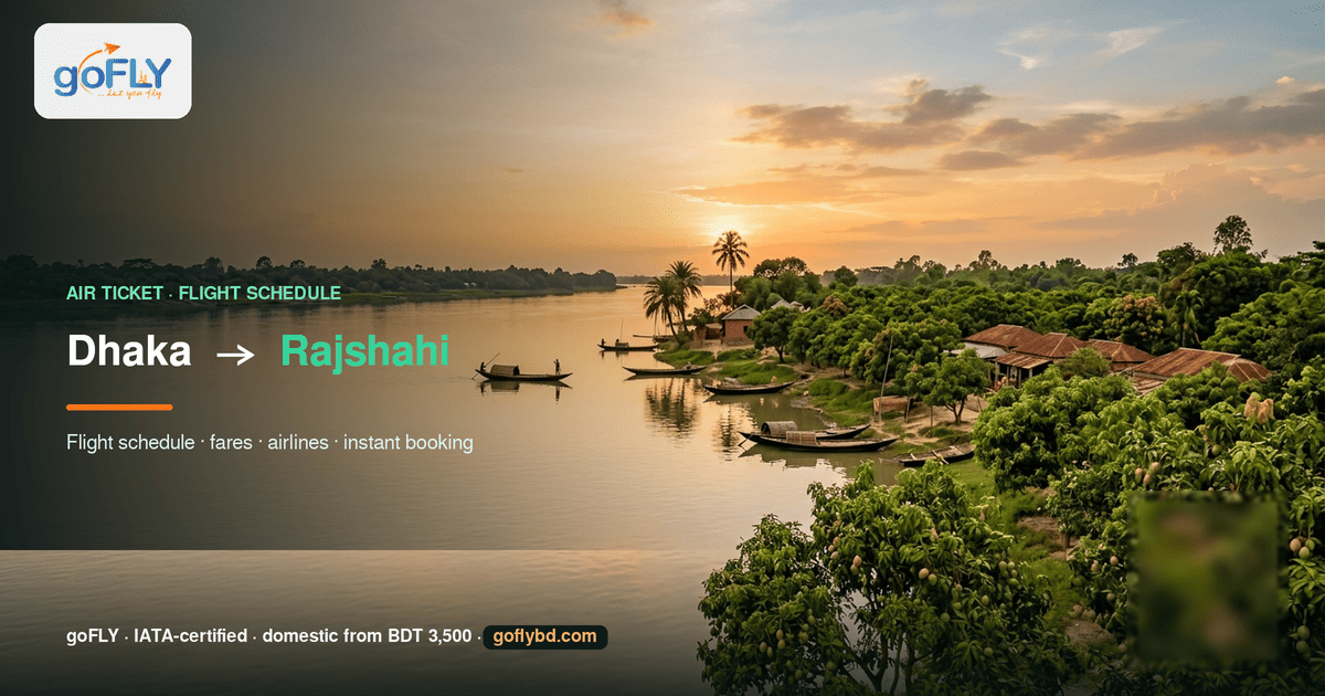 Dhaka to Rajshahi air ticket price and flight schedule — Padma river bank at golden hour, goFLY Limited IATA-certified