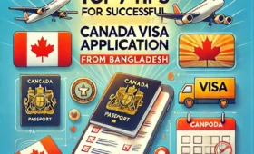 Top 7 Tips for Successful Canada Visa Application from Bangladesh