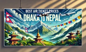 Best Air Ticket Prices Dhaka to Nepal
