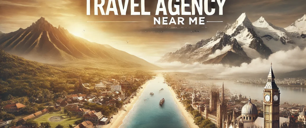 Best Travel Agency Near Me Trusted Local Travel Partner