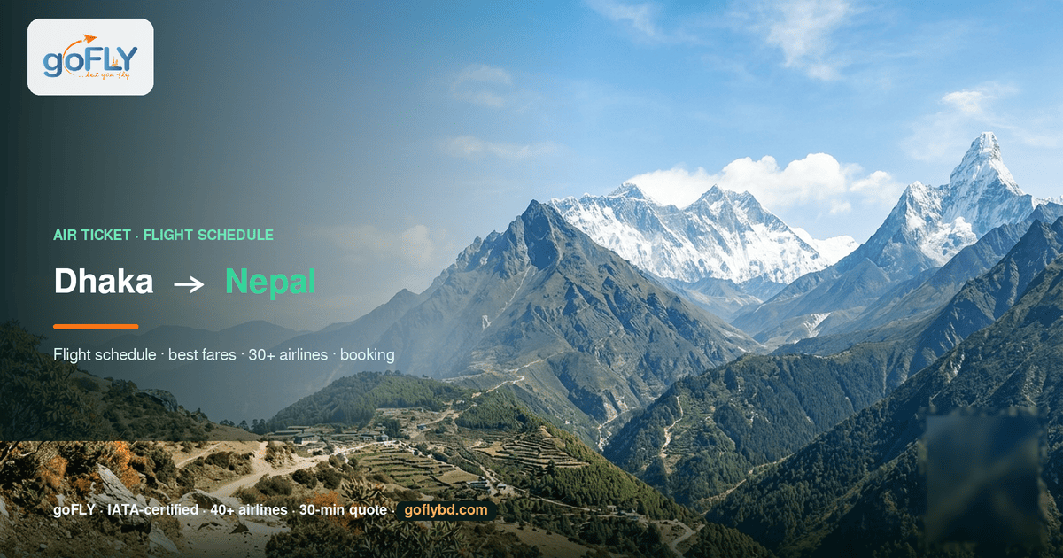 Dhaka to Nepal air ticket price and flight schedule — Himalayan snow peaks, goFLY Limited IATA-certified