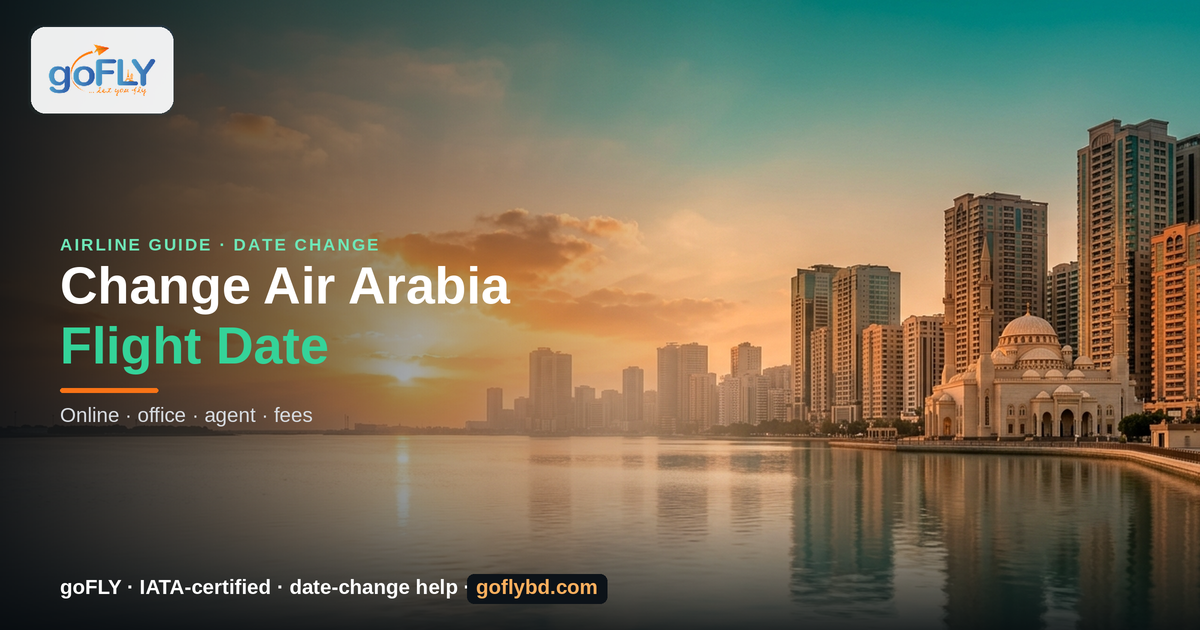 How to Change Air Arabia Flight Date 2026 — Sharjah waterfront skyline at sunset, goFLY Limited IATA-certified