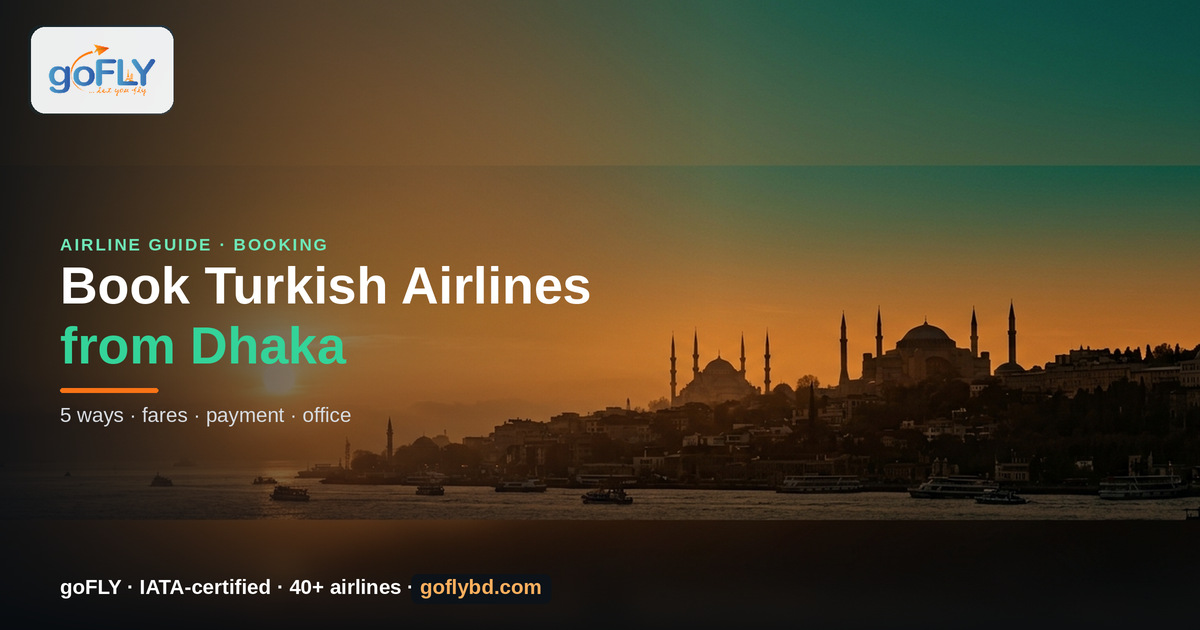 How to Book Turkish Airlines Flight from Dhaka 2026 — Istanbul Bosphorus skyline at sunset, goFLY Limited IATA-certified