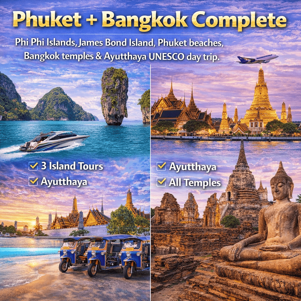 Phuket Bangkok Complete Tour 5N6D - Phi Phi Islands James Bond Island Ayutthaya UNESCO Thailand