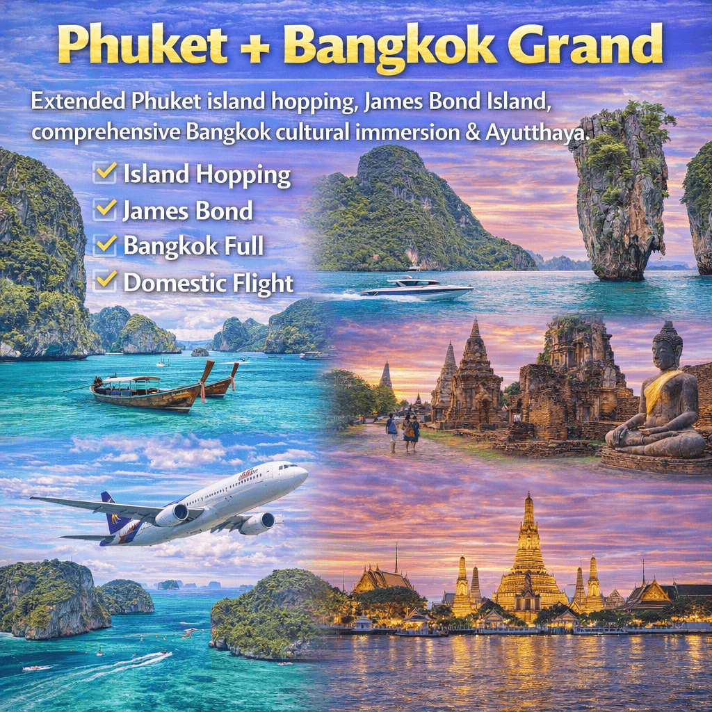 Phuket Bangkok Grand Tour 6N7D - Phi Phi Islands James Bond Island Ayutthaya UNESCO Bangkok Thailand