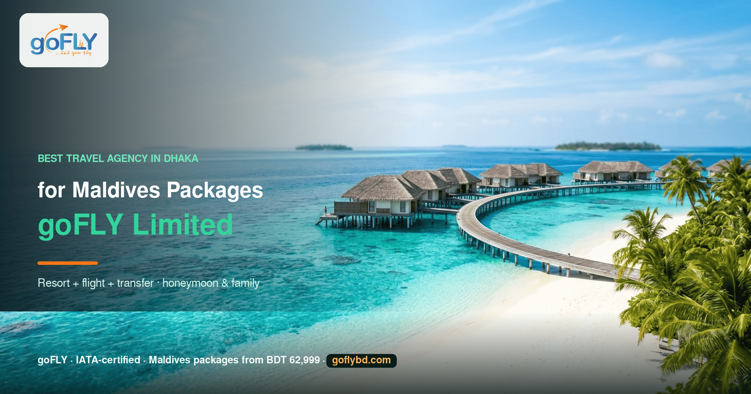 Best travel agency in Dhaka for Maldives packages — overwater villas on a turquoise lagoon, goFLY Limited IATA-certified, Maldives packages from BDT 62,999